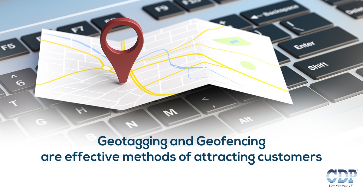 Geo-Tagging and Geo-Fencing Are Effective Approaches To Attract Customers
