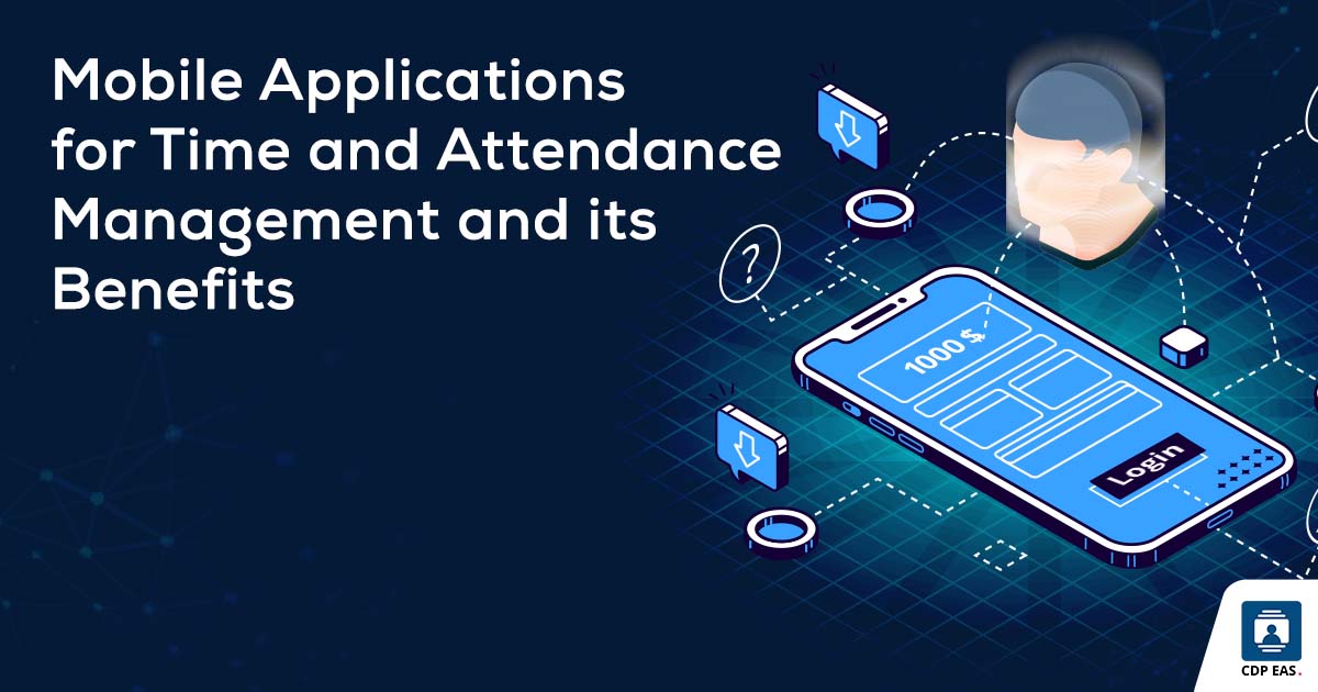 Mobile Applications for Time and Attendance Management and its Benefits