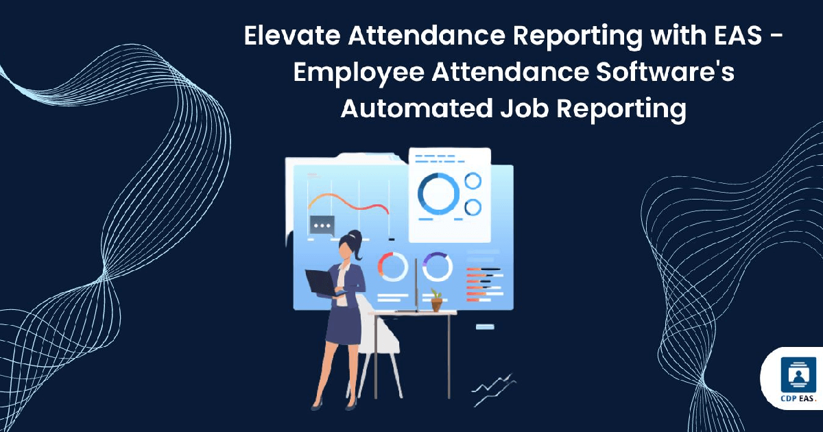 Elevate Attendance Reporting with EAS – Employee Attendance Software’s Automated Job Reporting