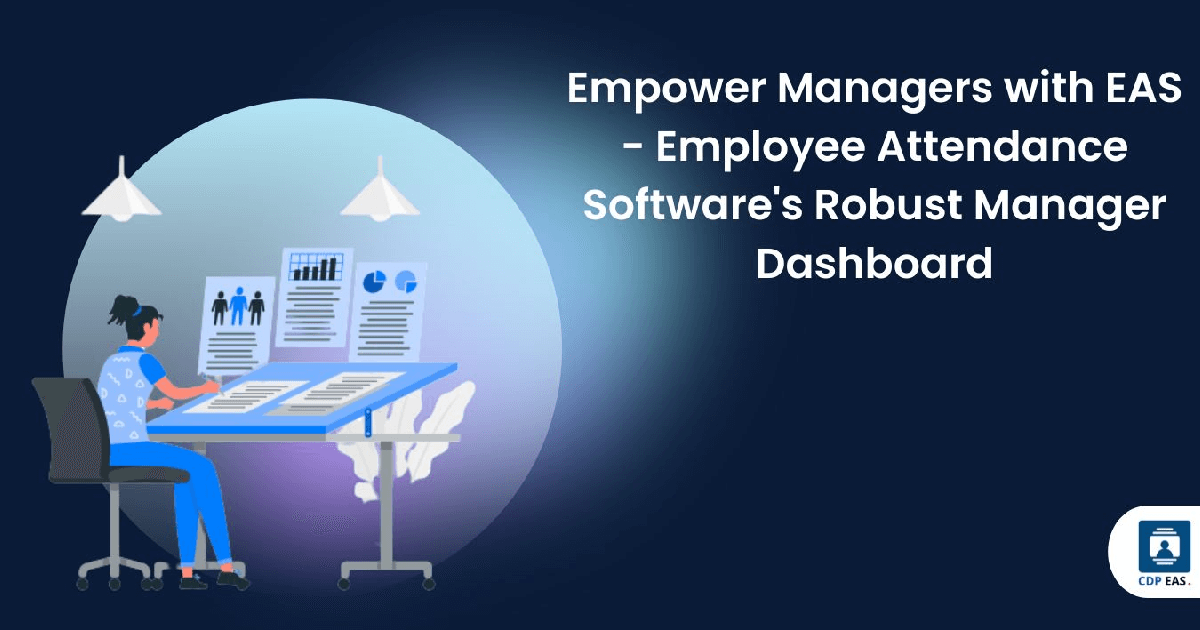 Empower Managers with EAS – Employee Attendance Software’s Robust Manager Dashboard