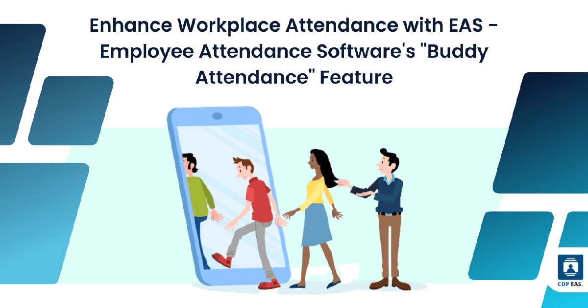 Enhance Workplace Attendance with EAS – Employee Attendance Software’s “Buddy Attendance” Feature