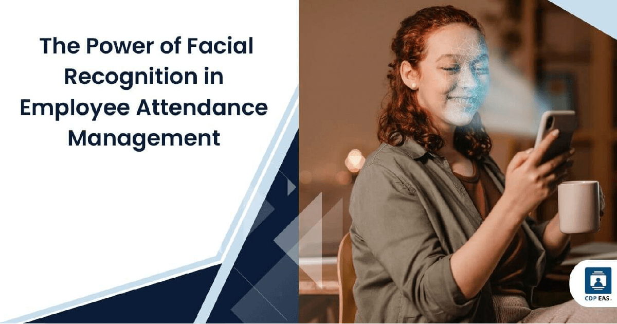 Revolutionizing Attendance Tracking: The Power of Facial Recognition in Employee Attendance Management
