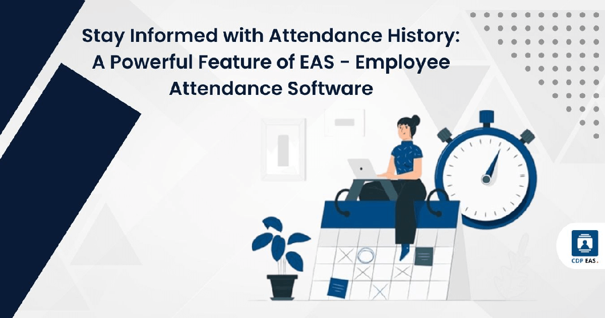 Stay Informed with Attendance History: A Powerful Feature of EAS – Employee Attendance Software