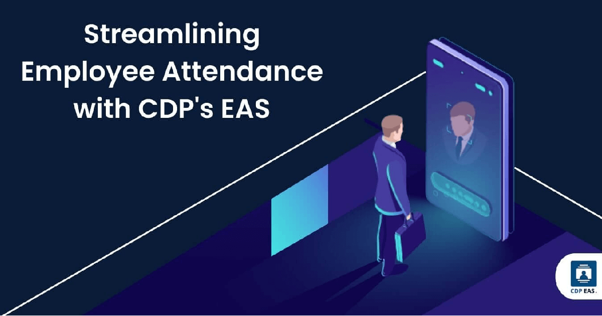 Effortless Attendance Tracking: Streamlining Employee Attendance with CDP’s EAS