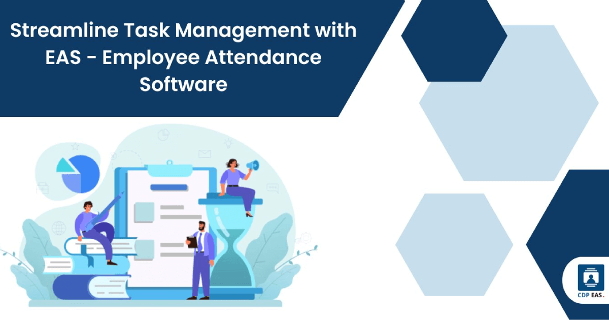 Streamline Task Management with EAS – Employee Attendance Software