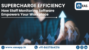 Supercharge Efficiency: How Staff Monitoring Software Empowers Your Workplace 