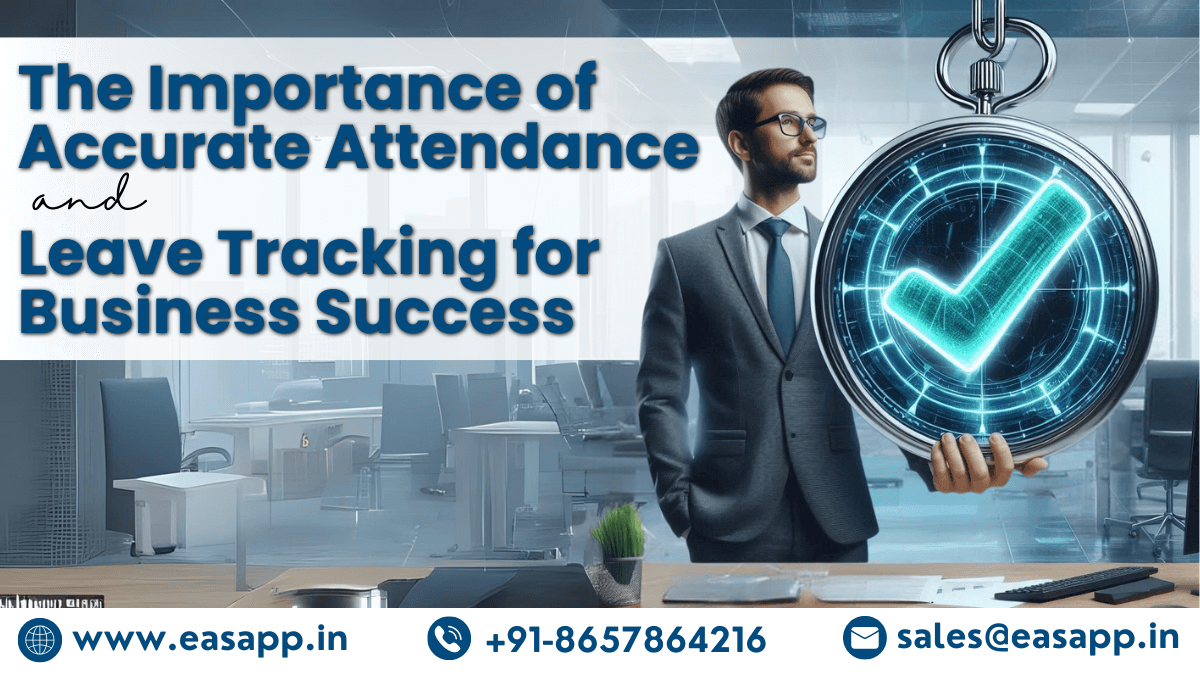 Importance of Accurate Attendance and Leave Tracking for Business